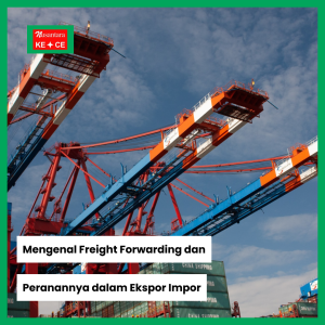 Mengenal Freight Forwarding dan Peranannya dalam Ekspor Impor